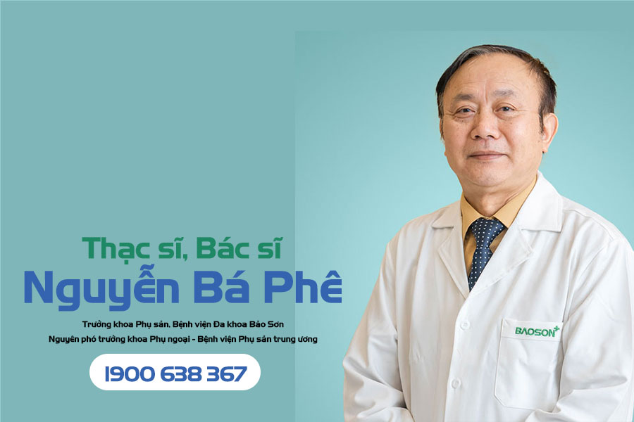 Thạc sĩ, Bác sĩ Nguyễn Bá Phê - Trưởng khoa Phụ sản, Bệnh viện Đa khoa Bảo Sơn