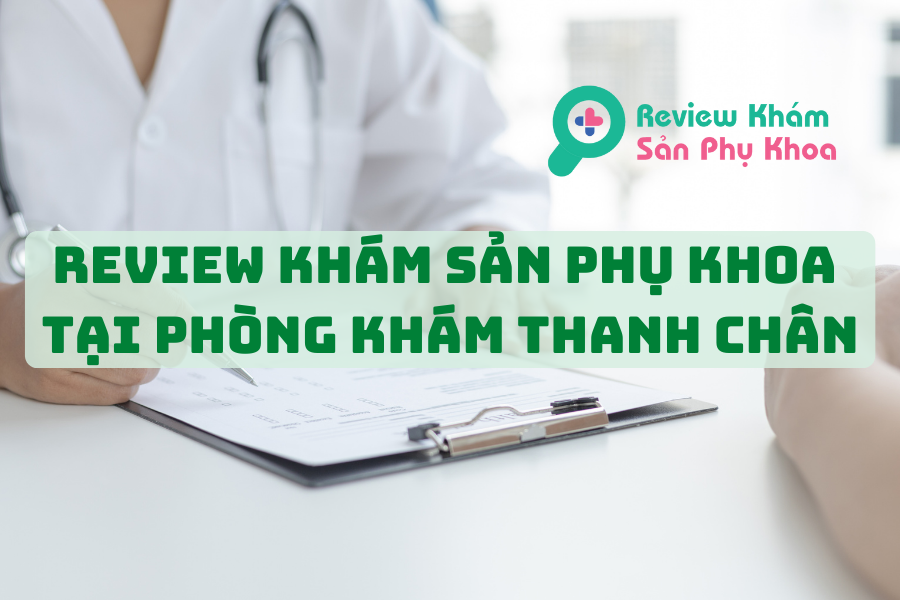 Khám sản phụ khoa tại phòng khám Thanh Chân