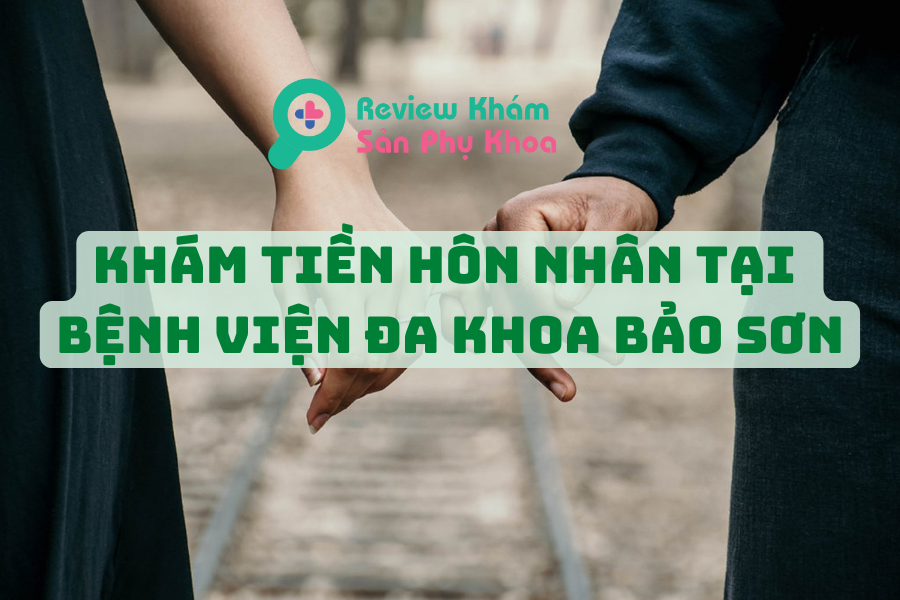 5 lý do cặp đôi nên khám tiền hôn nhân tại Bệnh viện Đa khoa Bảo Sơn