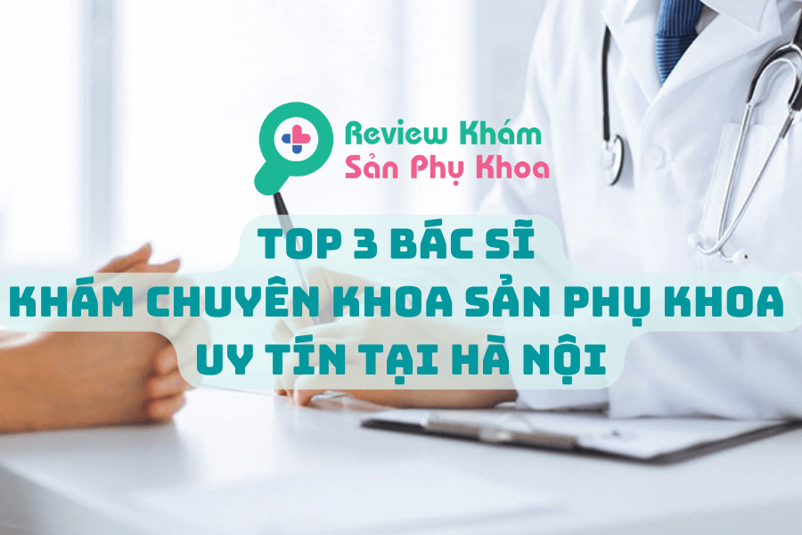 Bác sĩ khám chuyên khoa sản phụ khoa uy tín tại Hà Nội
