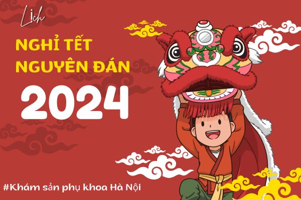Lịch nghỉ Tết nguyên đán 2024 của các bệnh viện, phòng khám tại Hà Nội