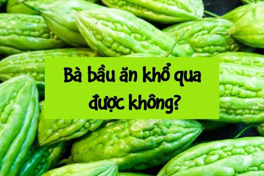 Bà bầu ăn khổ qua được không còn tùy thuộc vào giai đoạn mang thai của mẹ bầu