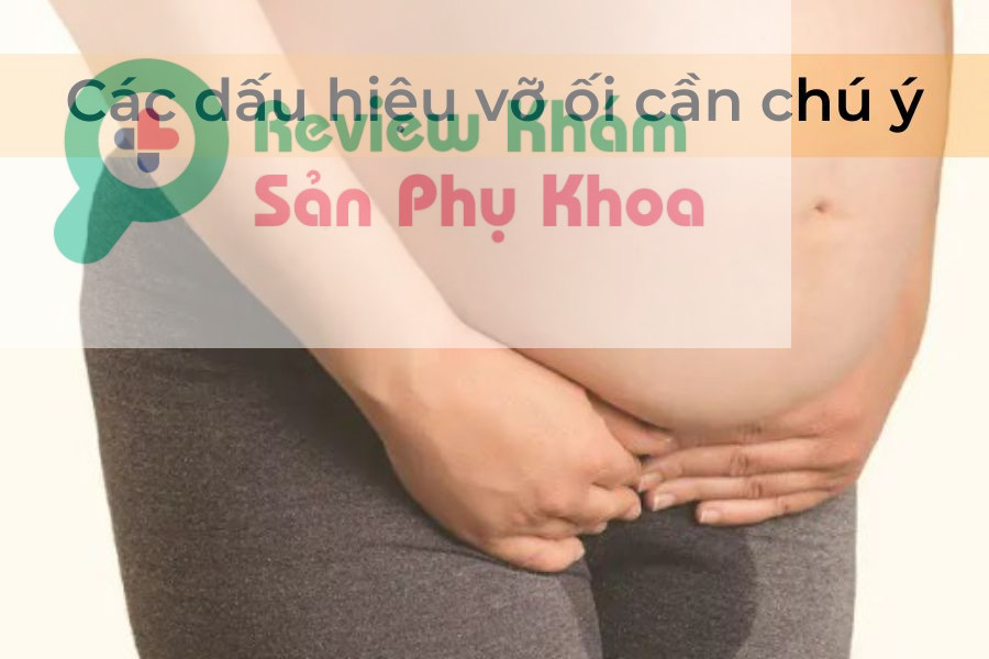 Vỡ ối như thế nào, các dấu hiệu mẹ cần lưu ý